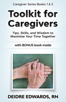 Toolkit for Caregivers: Tips, Skills, and Wisdom to Maximize Your Time Together 1089732902 Book Cover