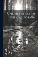 Under the Sky in the California 1022503898 Book Cover