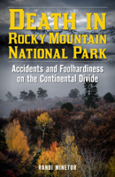 Death in Rocky Mountain National Park: Accidents and Foolhardiness on the Continental Divide 1493038788 Book Cover