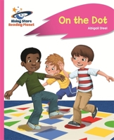 Reading Planet - On the Dot - Pink a: Rocket Phonics 1471878929 Book Cover