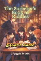 The Sorcerer's Book of Riddles : Escape Game: Color Edition B0CNHCKXPN Book Cover