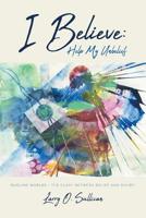 I Believe: Help My Unbelief 164569464X Book Cover