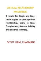 CRITICAL RELATIONSHIP MYSTERIES: 9 Habits for Single and Married Couples to spice up their relationship, Grow in love, Complement Assume liability and enhance intimacy. B08NR9QVZM Book Cover