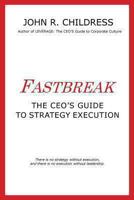 Fastbreak: The CEO's Guide to Strategy Execution 095751798X Book Cover