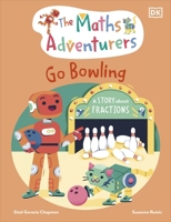 The Maths Adventurers Go Bowling: A Story about Fractions 0241581877 Book Cover