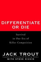 Differentiate or Die: Survival in Our Era of Killer Competition 0471028924 Book Cover