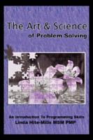 The Art and Science of Problem Solving: An Introduction to Programming Skills 1434330257 Book Cover