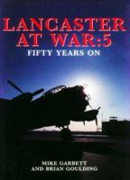 Lancaster at War:5 - Fifty Years on 0711023972 Book Cover