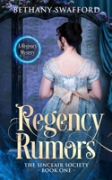 Regency Rumors: A Regency Mystery 1646338545 Book Cover