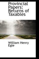 Provincial Papers: Returns of Taxables 0469472235 Book Cover