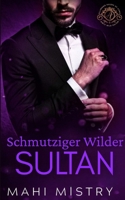 Schmutziger Wilder Sultan: Eine Heiße Vernunftehe mit Königlichen Romanzen (Verführerische Herrscher von Azmia) (German Edition) 9334314559 Book Cover