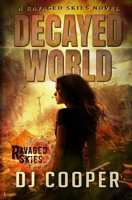 Decayed World: A Ravaged Skies Novel 1964884152 Book Cover