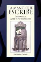 La Mano Que Escribe: Literatura, Arte Y Pensamiento 142576214X Book Cover