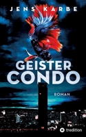 Geistercondo: Ein Wolkenkratzer in Bangkok. Mysteriöse Vorfälle in der Nacht. Ein Verwirrspiel zwischen Wahrheit und Lüge. (German Edition) 3347971477 Book Cover