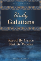 Study Galatians: Saved By Grace Not By Works B08GB3HJY7 Book Cover