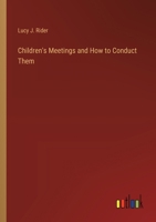 Children's Meetings and How to Conduct Them 136078005X Book Cover