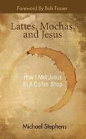 Lattes, Mochas, and Jesus 0615534422 Book Cover