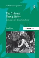 The Chinese Zheng Zither: Contemporary Transformations 0367598647 Book Cover