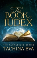 The Book of Iudex (Paralleled 1) 0692957510 Book Cover