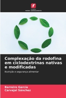 Complexação da rodofina em ciclodextrinas nativas e modificadas: Nutrição e segurança alimentar 6206290999 Book Cover