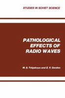 Pathological effects of radio waves (Studies in Soviet science) 1468484214 Book Cover