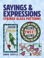 Sayings  Expressions: Stained Glass Patterns 0486842169 Book Cover