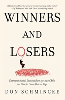 Winners and Losers: Entrepreneurial Lessons from 30,000 CEOs on How to Come Out on Top 0996410236 Book Cover