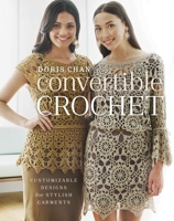 Convertible Crochet: Customizable Designs for Stylish Garments 0307965708 Book Cover