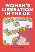 Women's Liberation in the UK: When the Personal Got Political 135047567X Book Cover