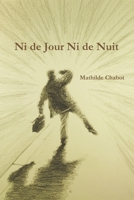 Ni de Jour Ni de Nuit 1484030311 Book Cover