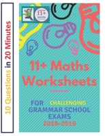11+ Plus Maths Worksheets for Challenging Grammar School Exams 2018/2019: Ten Questions in Twenty Minutes. 1984341391 Book Cover