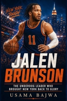 Jalen Brunson: The Underdog Leader Who Brought New York Back to Glory 9699398213 Book Cover