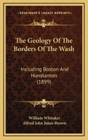 The Geology Of The Borders Of The Wash: Including Boston And Hunstanton 1275070361 Book Cover