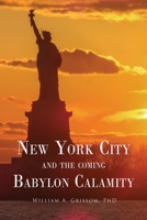 NEW YORK CITY and the Coming Babylon Calamity 1662815956 Book Cover
