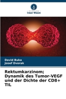 Rektumkarzinom; Dynamik des Tumor-VEGF und der Dichte der CD8+ TIL (German Edition) 6208040582 Book Cover