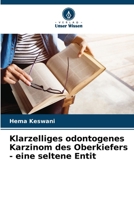 Klarzelliges odontogenes Karzinom des Oberkiefers - eine seltene Entit (German Edition) 6207953185 Book Cover