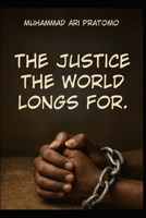 THE JUSTICE THE WORLD LONGS FOR B0FMQB3RZX Book Cover