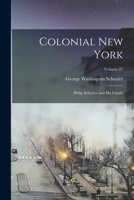Colonial New York: Philip Schuyler and his Family; Volume 01 1017714835 Book Cover