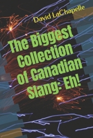 The Biggest Collection of Canadian Slang: Eh! B09MYVRB5S Book Cover