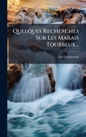 Quelques Recherches Sur Les Marais Tourbeux... (French Edition) 1024761452 Book Cover