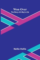 Won over: The story of a boy's life 9376554035 Book Cover