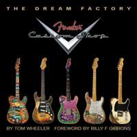The Dream Factory: Fender Custom Shop 1423436989 Book Cover