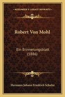 Robert Von Mohl: Ein Erinnerungsblatt (1886) 1160248370 Book Cover
