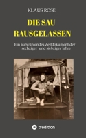 Die Sau Rausgelassen: Ein aufwühlendes Zeitdokument der sechziger und siebziger Jahre (German Edition) 3384141253 Book Cover