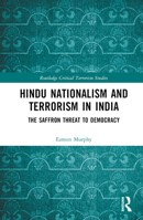 Hindu Nationalism and Terrorism in India: The Saffron Threat to Democracy 0367431971 Book Cover