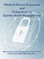 Medical Device Essentials and Cybersecurity Quality Audit Management 1839752424 Book Cover