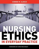 Nursing Ethics in Everyday Practice 1935476505 Book Cover