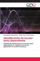 Identificación de locutor texto dependiente: Sistema de identificación de locutor texto dependiente en raspberry pi 3 b con aplicación en control de acceso 6202809493 Book Cover