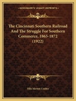 The Cincinnati Southern Railroad And The Struggle For Southern Commerce, 1865-1872 112073794X Book Cover