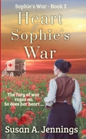 Heart of Sophie's War: The fury of war rages on. So does her heart. 198955315X Book Cover